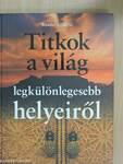 Titkok a világ legkülönlegesebb helyeiről