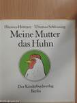 Meine Mutter das Huhn