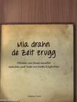 Mia drahn de Zeit zrugg