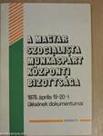 A Magyar Szocialista Munkáspárt Központi Bizottsága 1978. április 19-20-i ülésének dokumentumai