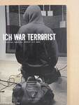 Ich war Terrorist