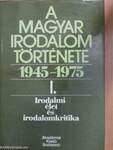 A magyar irodalom története 1945-1975. I.