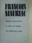 Thérése desqueyroux/Le noeud de vipéres/Les chemins de la mer