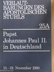 Predigten und Ansprachen von Papst Johannes Paul II. bei seinem Pastoralbesuch in Deutschland sowie Begrüßungsworte und Reden, die an den Heiligen Vater gerichtet wurden