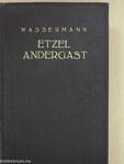 Etzel Andergast I-II.