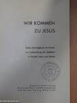 Wir kommen zu Jesus