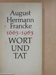August Hermann Francke - Wort und Tat