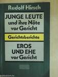 Junge Leute und ihre Nöte vor Gericht/Eros und Ehe vor Gericht