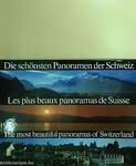 Die schönsten Panoramen der Schweiz/Les plus beaux panoramas de Suisse/The most beautiful panoramas of Switzerland