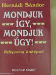 Mondjuk így, mondjuk úgy!