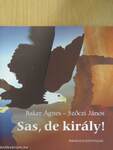 Sas, de király!