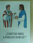 "Tartsd meg a parancsokat!"