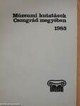 Múzeumi kutatások Csongrád megyében 1985