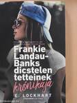 Frankie Landau-Banks dicstelen tetteinek krónikája