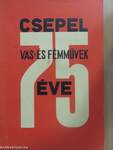 Csepel Vas- és Fémművek 75. éve