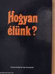 Hogyan élünk?