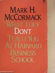What they Don't Teach You at Harvard Business School