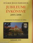 A 110 éves Garay János Gimnázium jubileumi évkönyve 2005-2006