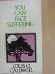 You can face suffering