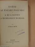 Egész az északi polusig!/A ki a szivét a homlokán hordja