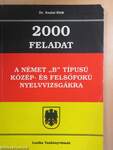 2000 feladat a német "B" típusú közép- és felsőfokú nyelvvizsgákra