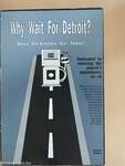 Why wait For Detroit?