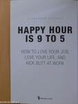 Happy Hour is 9 to 5