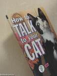 How to talk to your cat