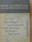 Eschatologie und Geschichte in der Theologie des jungen Karl Barth