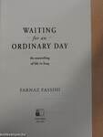 Waiting for an ordinary day