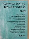 Pályaválasztás, továbbtanulás 2005