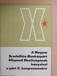 A Magyar Szocialista Munkáspárt Központi Bizottságának irányelvei a párt X. kongresszusára