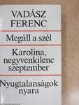 Megáll a szél/Karolina, negyvenkilenc szeptember/Nyugtalanságok nyara