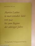 Martin Luther in marxistischer Sicht von 1945 bis zum Beginn der achtziger Jahre