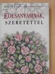 Édesanyámnak, szeretettel