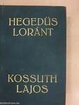 Kossuth Lajos, legendák hőse