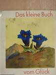 Das kleine Buch vom Glück