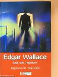 Edgar Wallace jagt das Phantom