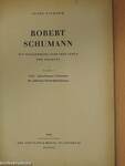 Robert Schumann - Ein Quellenwerk Über Sein Leben Und Schaffen I-II.