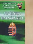 "Itt élned, halnod kell"