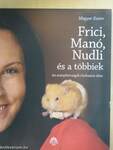 Frici, Manó, Nudli és a többiek