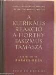 A klerikális reakció a Horthy-fasizmus támasza I.