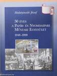 50 éves a Papír- és Nyomdaipari Műszaki Egyesület 1948-1998