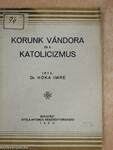 Korunk vándora és a katolicizmus