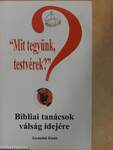 "Mit tegyünk, testvérek?"