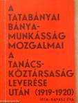 A tatabányai bányamunkásság mozgalmai a Tanácsköztársaság leverése után (1919-1920)