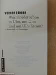 Wer mordet schon in Ulm, um Ulm und um Ulm herum?