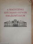 A Nagycenki Széchenyi István Emlékmúzeum története, kiállításai