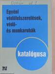 Egyéni védőfelszerelések, védő- és munkaruhák katalógusa