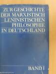 Zur Geschichte der Marxistisch Leninistischen Philosophie in Deutschland I/2.